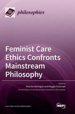 L'éthique féministe des soins s'oppose à la philosophie dominante - Feminist Care Ethics Confronts Mainstream Philosophy