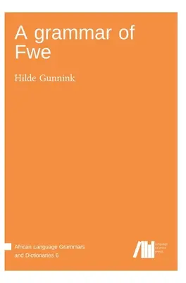 Une grammaire de Fwe - A grammar of Fwe