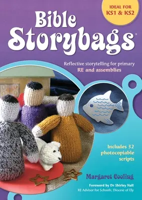 Sacs d'histoires bibliques : Récits de réflexion pour l'enseignement primaire et les assemblées - Bible Storybags: Reflective storytelling for primary RE and assemblies