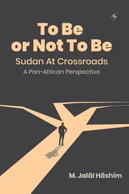 Être ou ne pas être : le Soudan à la croisée des chemins : Une perspective panafricaine - To Be or Not To Be: Sudan at Crossroads: A Pan-African Perspective
