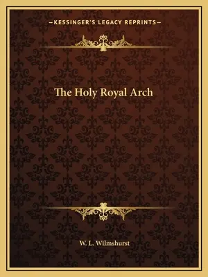 La Sainte Arche Royale - The Holy Royal Arch