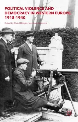 Violence politique et démocratie en Europe occidentale, 1918-1940 - Political Violence and Democracy in Western Europe, 1918-1940