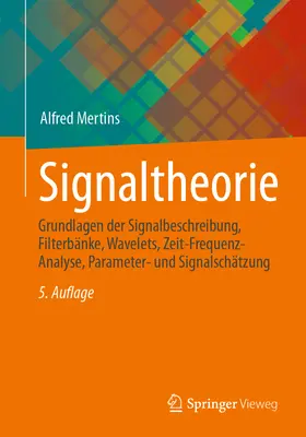 Signaltheorie : Grundlagen Der Signalbeschreibung, Filterbnke, Wavelets, Zeit-Frequenz-Analyse, Parameter- Und Signalschtzung (Théorie du signal : principes de base de la représentation du signal, filtres, ondelettes, analyse des fréquences, analyse des paramètres et des signaux) - Signaltheorie: Grundlagen Der Signalbeschreibung, Filterbnke, Wavelets, Zeit-Frequenz-Analyse, Parameter- Und Signalschtzung