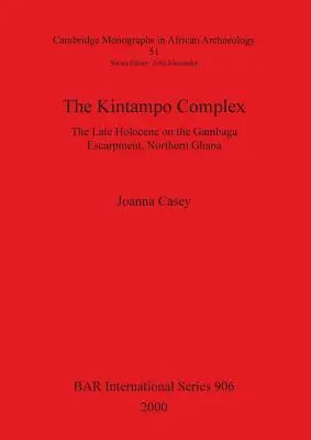 Le complexe de Kintampo : l'Holocène tardif sur l'escarpement de Gambaga, au nord du Ghana - The Kintampo Complex: The Late Holocene on the Gambaga Escarpment, Northern Ghana