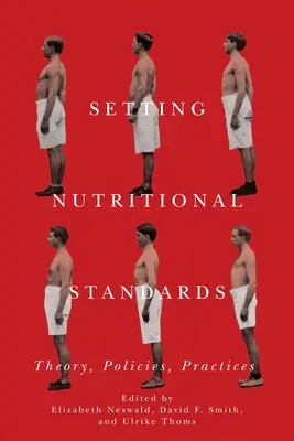 Établir des normes nutritionnelles : Théorie, politiques, pratiques - Setting Nutritional Standards: Theory, Policies, Practices