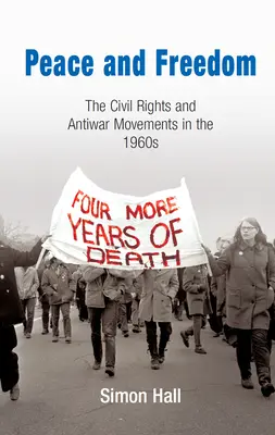 Paix et liberté : Les mouvements pour les droits civiques et contre la guerre dans les années 1960 - Peace and Freedom: The Civil Rights and Antiwar Movements in the 196s