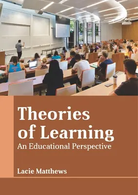 Les théories de l'apprentissage : Une perspective éducative - Theories of Learning: An Educational Perspective