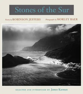 Stones of the Sur : Poésie de Robinson Jeffers, photographies de Morley Baer - Stones of the Sur: Poetry by Robinson Jeffers, Photographs by Morley Baer