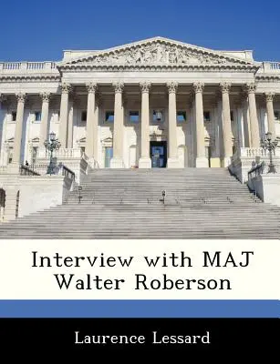 Entretien avec le Maj Walter Roberson - Interview with Maj Walter Roberson