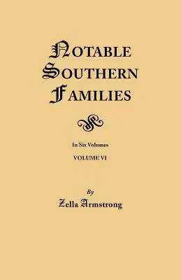 Familles notables du Sud. Volume VI - Notable Southern Families. Volume VI
