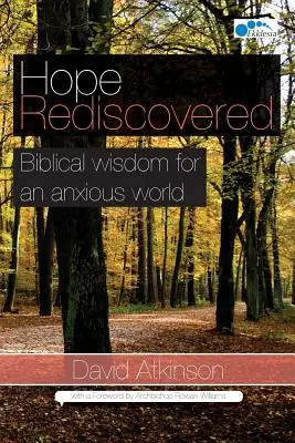 L'espoir retrouvé : Sagesse biblique pour un monde angoissé - Hope Rediscovered: Biblical wisdom for an anxious world