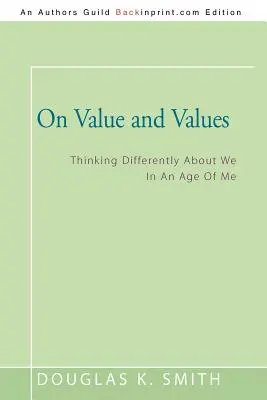 Sur la valeur et les valeurs : Penser différemment à propos de nous à l'ère du moi - On Value and Values: Thinking Differently About We In An Age Of Me