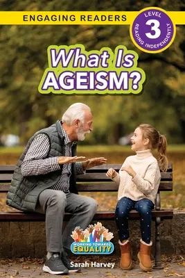 Qu'est-ce que l'âgisme ? Vers l'égalité (Engaging Readers, niveau 3) - What is Ageism?: Working Towards Equality (Engaging Readers, Level 3)