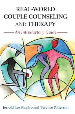 Conseils et thérapies de couple dans le monde réel : Guide d'introduction - Real-World Couple Counseling and Therapy: An Introductory Guide