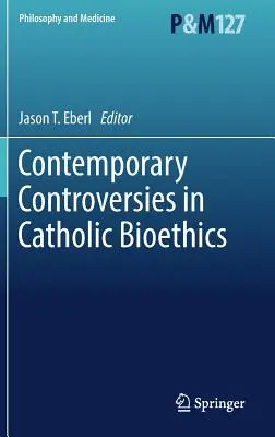 Controverses contemporaines en bioéthique catholique - Contemporary Controversies in Catholic Bioethics