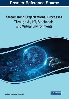 Rationalisation des processus organisationnels grâce à l'IA, l'IoT, la blockchain et les environnements virtuels. - Streamlining Organizational Processes Through AI, IoT, Blockchain, and Virtual Environments