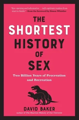 La plus courte histoire du sexe : Deux milliards d'années de procréation et de loisirs - The Shortest History of Sex: Two Billion Years of Procreation and Recreation