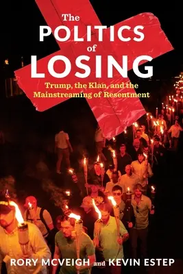 La politique de la perte : Trump, le Klan et la banalisation du ressentiment - The Politics of Losing: Trump, the Klan, and the Mainstreaming of Resentment