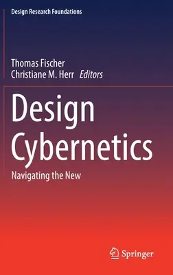 Design Cybernetics : Naviguer dans le nouveau monde - Design Cybernetics: Navigating the New