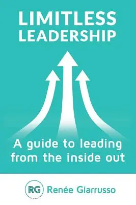 Limitless Leadership : Un guide pour diriger de l'intérieur - Limitless Leadership: A Guide to Leading from the Inside Out