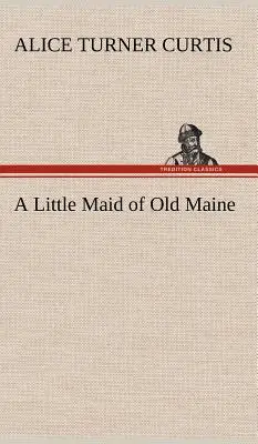 Une petite fille du Maine - A Little Maid of Old Maine