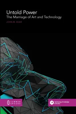 Untold Power : Le mariage de l'art et de la technologie - Untold Power: The Marriage of Art and Technology