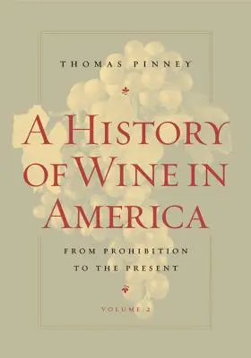 Histoire du vin en Amérique, volume 2 : de la prohibition à nos jours - A History of Wine in America, Volume 2: From Prohibition to the Present