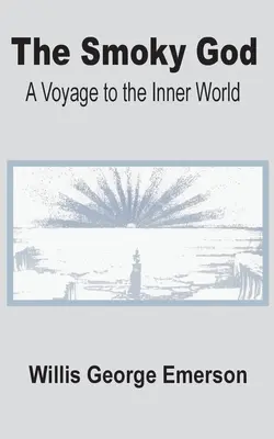 Le Dieu Fumant : Un voyage dans le monde intérieur - The Smoky God: A Voyage to the Inner World