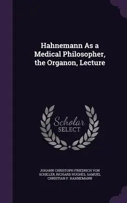 Hahnemann en tant que philosophe médical, l'Organon, conférence - Hahnemann As a Medical Philosopher, the Organon, Lecture