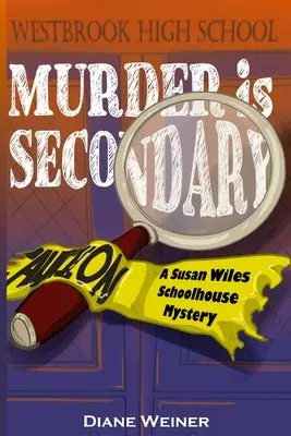 Le meurtre est secondaire : Un mystère de l'école de Susan Wiles - Murder Is Secondary: A Susan Wiles Schoolhouse Mystery