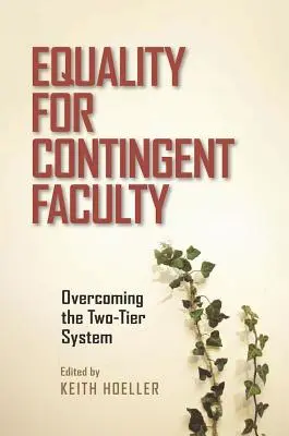 L'égalité pour les enseignants contractuels : Dépasser le système à deux vitesses - Equality for Contingent Faculty: Overcoming the Two-Tier System