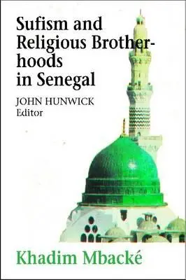 Soufisme et confréries religieuses au Sénégal - Sufism and Religious Brotherhoods in Senegal