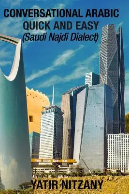 Conversation rapide et facile en arabe : dialecte saoudien najdi - Conversational Arabic Quick and Easy: Saudi Najdi Dialect
