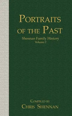 Portraits du passé : Histoire de la famille Shennan Volume 2 - Portraits of the Past: Shennan Family History Volume 2