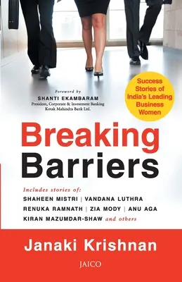 Breaking Barriers : Histoires de réussite de femmes d'affaires indiennes de premier plan - Breaking Barriers: Success Stories of India's Leading Business Women