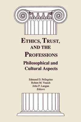 Éthique, confiance et professions : Aspects philosophiques et culturels - Ethics, Trust, and the Professions: Philosophical and Cultural Aspects