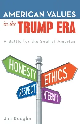 Les valeurs américaines à l'ère de Trump : Une bataille pour l'âme de l'Amérique - American Values in the Trump Era: A Battle for the Soul of America