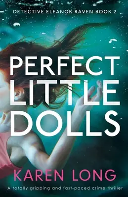 Perfect Little Dolls : Un thriller policier totalement captivant et au rythme effréné - Perfect Little Dolls: A totally gripping and fast-paced crime thriller