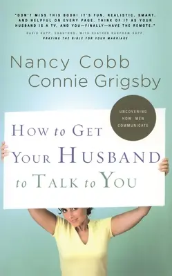 Comment faire en sorte que votre mari vous parle - How to Get Your Husband to Talk to You