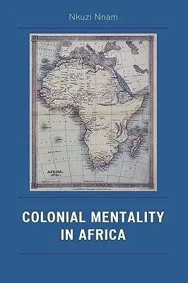 La mentalité coloniale en Afrique - Colonial Mentality in Africa
