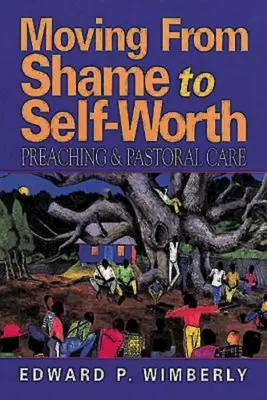 Passer de la honte à l'estime de soi : Prédication et soins pastoraux - Moving from Shame to Self-Worth: Preaching & Pastoral Care