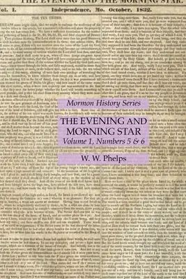 The Evening and Morning Star Volume 1, Numbers 5 & 6 : Mormon History Series (L'étoile du soir et du matin, Volume 1, Nombres 5 & 6 : Série d'histoire mormone) - The Evening and Morning Star Volume 1, Numbers 5 & 6: Mormon History Series