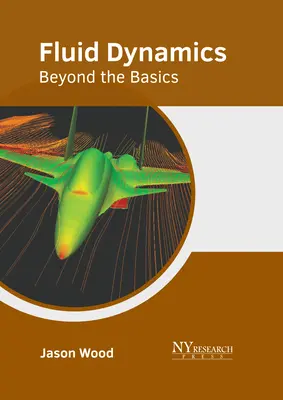 Dynamique des fluides : au-delà de l'essentiel - Fluid Dynamics: Beyond the Basics