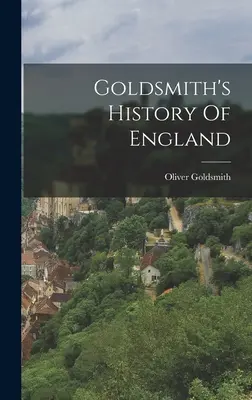 Histoire de l'Angleterre de Goldsmith - Goldsmith's History Of England