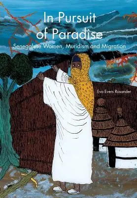 A la poursuite du paradis : Les femmes sénégalaises, le muridisme et la migration - In Pursuit of Paradise: Senegalese Women, Muridism and Migration