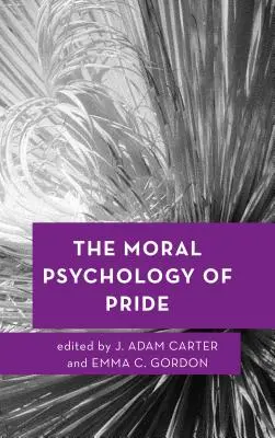 La psychologie morale de l'orgueil - The Moral Psychology of Pride