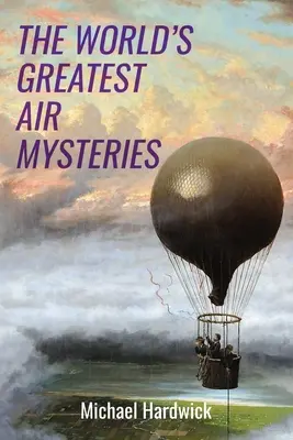 Les plus grands mystères aériens du monde - The World's Greatest Air Mysteries