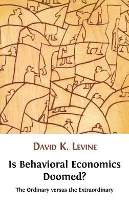 L'économie comportementale est-elle condamnée ? L'ordinaire contre l'extraordinaire - Is Behavioral Economics Doomed? the Ordinary Versus the Extraordinary