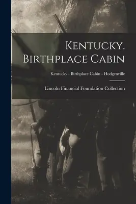 Le Kentucky. La cabane du lieu de naissance ; Kentucky - La cabane du lieu de naissance - Hodgenville - Kentucky. Birthplace Cabin; Kentucky - Birthplace Cabin - Hodgenville