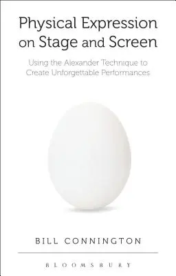 L'expression physique sur scène et à l'écran : Utiliser la technique Alexander pour créer des performances inoubliables - Physical Expression on Stage and Screen: Using the Alexander Technique to Create Unforgettable Performances